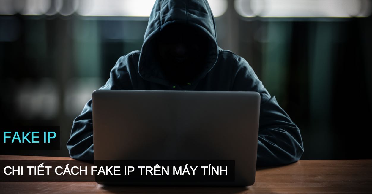 Hướng dẫn cách Fake IP