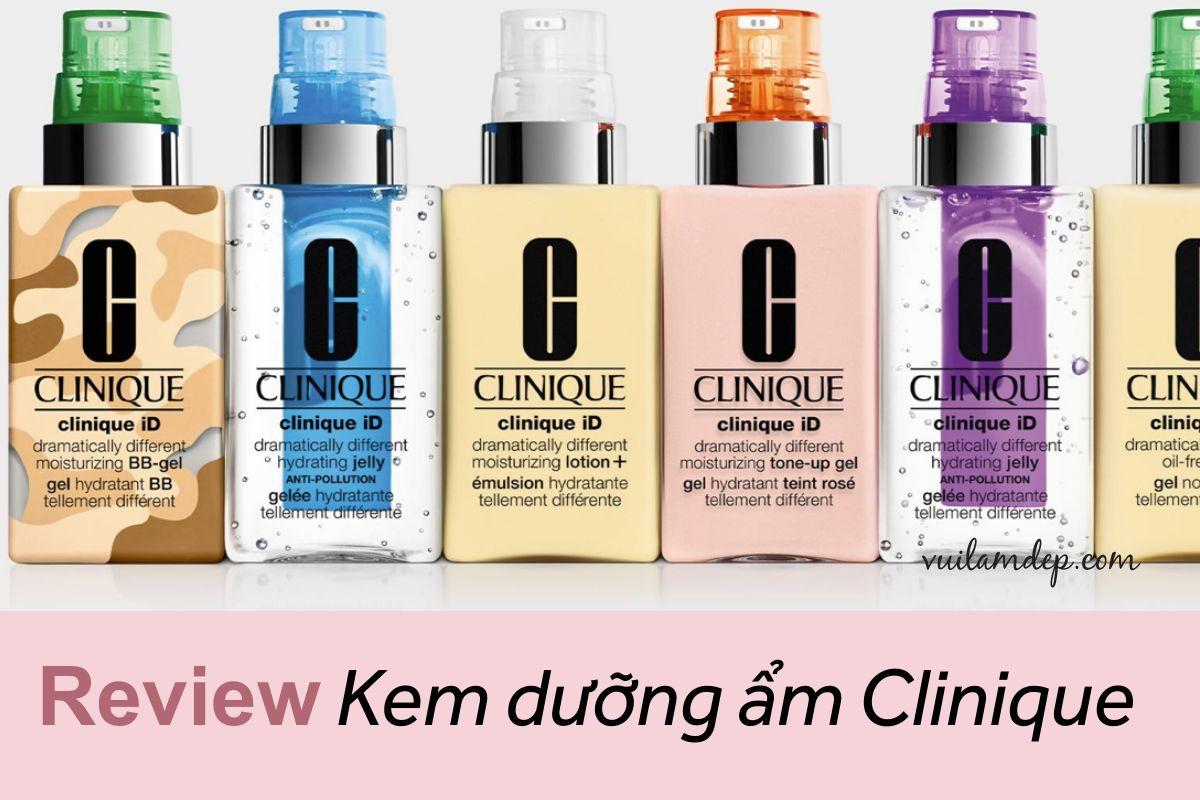 Đánh giá kem dưỡng ẩm clinique hay nhất
